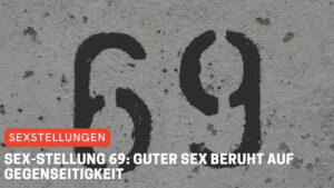 Sex-Stellung 69: Guter Sex beruht auf Gegenseitigkeit