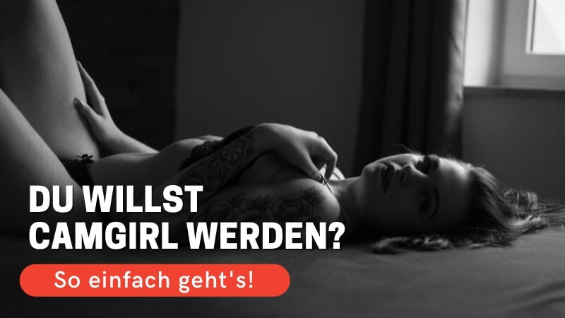 Du willst Camgirl werden? So einfach geht’s!
