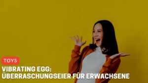 Vibrating Egg: Überraschungseier für Erwachsene