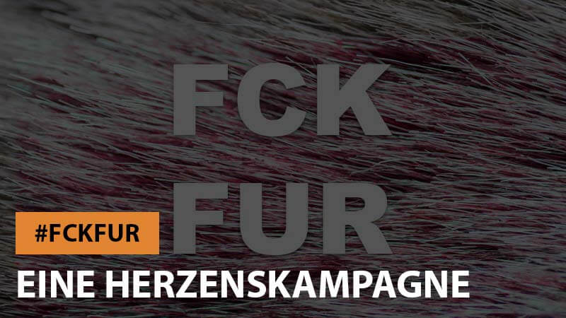 #FCKFUR – Eine Herzenskampagne