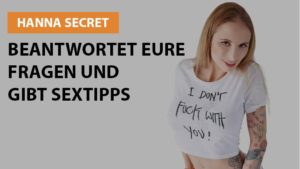 Hanna Secret beantwortet eure Fragen und gibt Sextipps