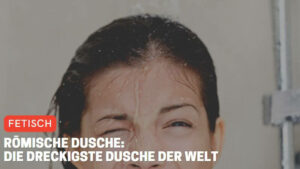 Römische Dusche: Die dreckigste Dusche der Welt