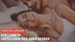 Stellung 77: Löffelchen-Sex, aber besser