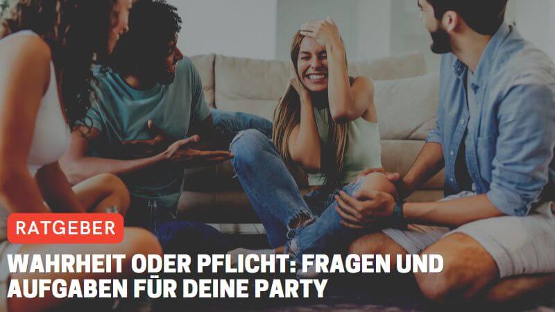 Wahrheit oder Pflicht: Fragen und Aufgaben für deine Party